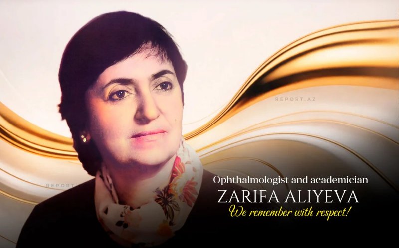 Today marks remembrance day of Academician Zarifa Aliyeva