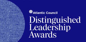 High-level dignitaries set for Atlantic Council Distinguished Leadership Awards