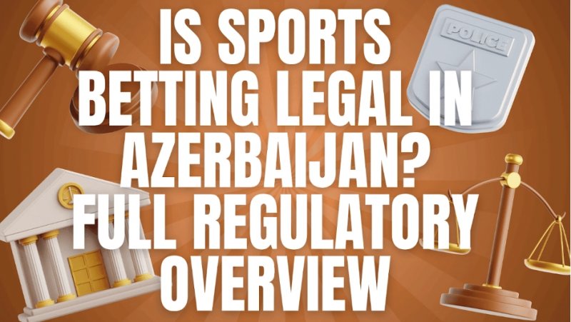 Is sports betting legal in Azerbaijan? Full regulatory overview