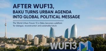  After WUF13, Baku turns urban agenda Into global political message 