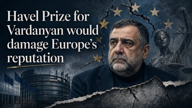  Havel Prize for Vardanyan would damage Europe’s reputation  (May 22, 2026)