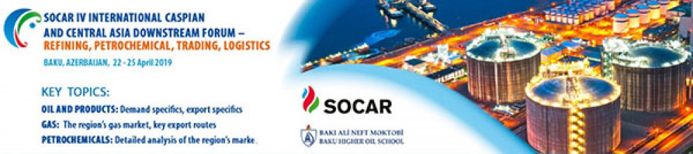 Baku to host 4th SOCAR International Caspian and Central Asia Downstream Forum