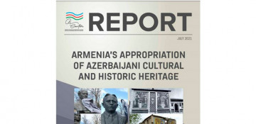 AIR Center prepares report on Armenia’s appropriation of Azerbaijani cultural and historic heritage