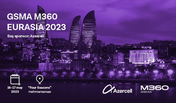 (Ad)The registration for GSMA M360 EURASIA 2023 continues 
