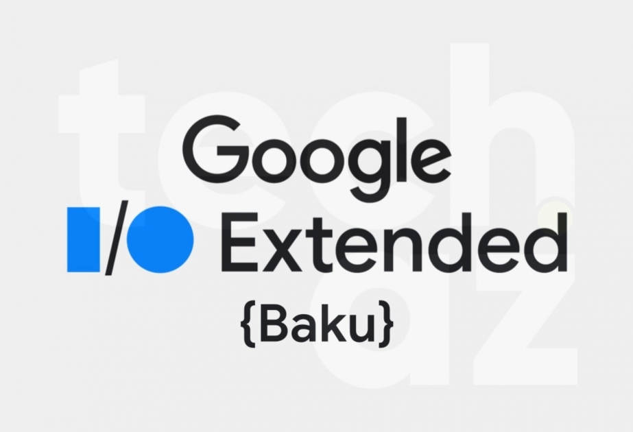 Baku to host Google I/O Extended 2023 conference